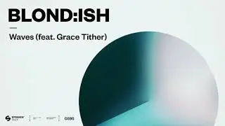 BLOND:ISH - Waves (feat. Grace Tither) [Official Audio]