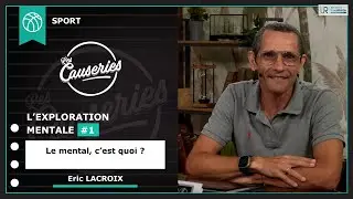 Les Causeries du Sport - L'exploration mentale #1 - Le mental, qu'est-ce que c'est ?