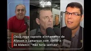 Chico nega suposto alinhamento de Alysson e Lamarque com Júnior e Zé Aldemir: 