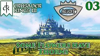 Crusader Kings III | A Game of Thrones | Some Flowers Have Thorns | Part 3