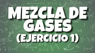 MEZCLA DE GASES - EJERCICIO 1