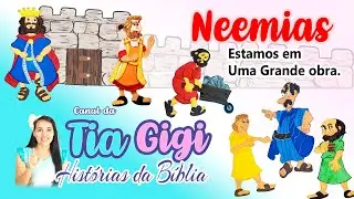 Neemias - Estamos em uma Grande obra. (Neemias 1) - Canal da Tia Gigi