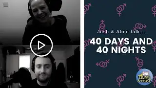 Josh and Alice Talk 40 Days and 40 Nights | Just Films & That Pod