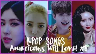 (Top 30) KPop Songs Americans Will Love! #8
