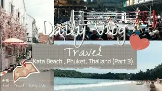 Phuket Vlog Part 3 🏖️Patong Beach,🥊Muay Thai,🛕Old Phuket Town,🏖️ Kata Beach, (9-day itinerary)