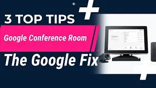 Top 3 Tips for Google Meet Conference Rooms