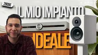 Il mio impianto Hi-Fi ideale da 2800&euro;: compatto, elegante e suona da paura | Ep. 03