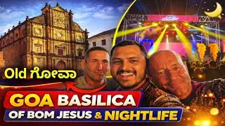 Exploring Old Goa Basilica of Bom Jesus & Goa Nightlife 🌙 | Kannada Vlog