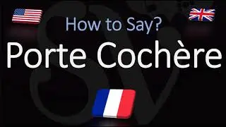 How to Pronounce Porte Coch&egrave;re? (CORRECTLY)