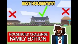 Minecraft House Build Battle: Family Edition!