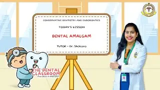 Conservative Dentistry & Endodontics | Dental Amalgam | Dr. R. Shobhana Ft.