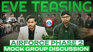 Eve Teasing | Airforce Phase 2 Group Discussion | Airforce Phase 2 Process | Phase 2 By Sam Sir