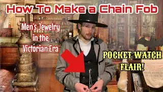 How To Make Your Very Own Chain Fob for Your Pocket Watch / Victorian Era Jewelry