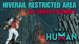 Hiverail Restricted Area All Crates, Scenic Viewpoint, and Rift Anchor Locations - ONCE HUMAN