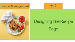 12. Designing the Recipe Page 