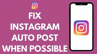 How to Fix Instagram Auto Post When Possible 2024