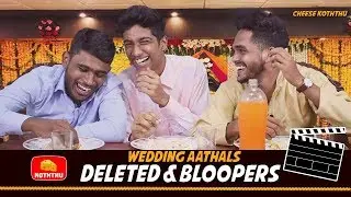 Cheese Koththu | Deleted Cuts & Bloopers | Wedding Aathals