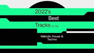 Beatport Top 100 - 2022's Best Tracks (so far) Melodic House & Techno [For DJs UK USA NL JP]