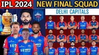 IPL 2024 | Delhi Capitals New Final Squad | DC Team 2024 Players List | DC 2024 Squad | DC Team 2024