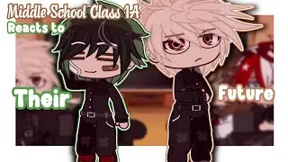 Middle School Class 1A Reacts to Their Future! || MHA X GC || MY AU