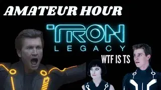 TRON LEGACY SUCKS - Rant and Review - Amateur Hour S1E9