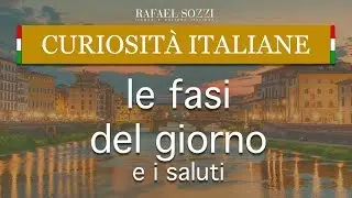 COMO SE DIZ BOM DIA EM ITALIANO - LE FASI DEL GIORNO - Curiosità italiane #3