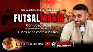 🚨DIRECTO TV | FUTSALMANÍA | Con João Salla y toda la actualidad del Jaén Paraíso interior‼