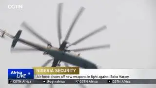 Air force shows off new weapons in fight against Boko Haram