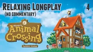 Animal Crossing Relaxing Longplay (No Commentary) | Part 4 | Population Growing - Nintendo Gamecube