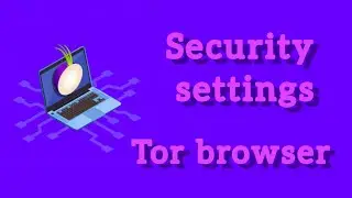 Tor browser security settings