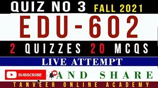 EDU602 Quiz No. 3 Fall 2021 Live Attempt Solution by  Tanveer Online Academy  || EDU602 Quiz 3 2021