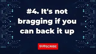 4. It's not bragging if you can back it up