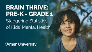 Brain Thrive: Pre-K &mdash; Grade 1 | Staggering Statistics of Kids&rsquo; Mental Health