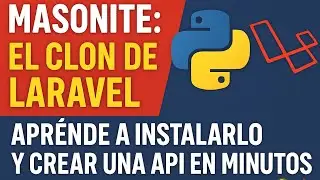 Masonite Framework: La alternativa en Python de Laravel