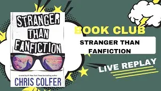 BOOK CLUB LIVE REPLAY: Stranger Than FANFICTION Day 3