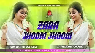Zara Jhoom Jhoom Dj Remix | Bollywood Best Dj Hindi Remix 2026 | Hindi Old Song Dj Raushan Music