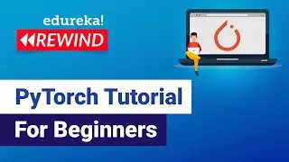 PyTorch Tutorial For Beginners | Deep Learning with Python Tutorial | Edureka | DL Rewind - 2
