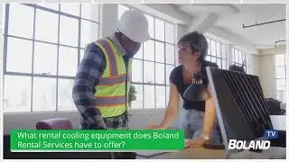 Boland Rental Services: What Cooling Equipment Do We Offer?