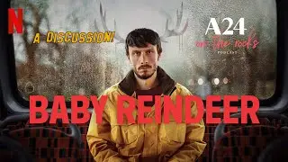 Baby Reindeer (2024) Discussion | A24 On The Rocks Podcast