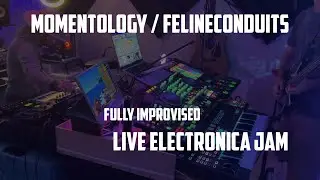 Live Electronica Jam with Momentology and felineconduits (fully improvisational)