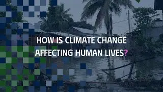 How is climate change affecting human lives?