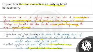 Explain how the monsoon acts as an unifying bond in the country. Th...