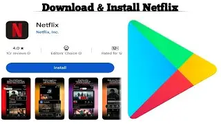 How to Download and Install Netflix on Android Device | Quick Guide