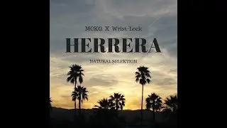 Natural Selektion - HERRERA (Prod. B. YOUNG) Wrist-Lock & MCKG