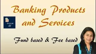 FEE BASED and FUND BASED| Banking Products and Services| Services for Corporate and retail customers