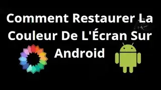 How to Restore Screen Color on Android &ndash; Complete Guide