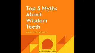 Top 5 Myths About Wisdom Teeth Busted in 60 seconds