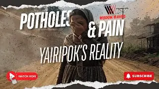 Pothole & Pain: Yairipok's Reality
