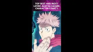 Top best and most loved Jujutsu Kaisen characters part 1 #shorts #anime #animediscovery