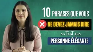 10 phrases qu'une personne élégante n'utiliserait jamais